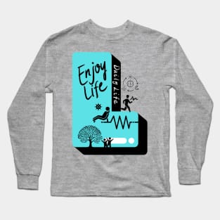 Enjoy Life, Daily life Long Sleeve T-Shirt